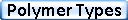 Polymer Types